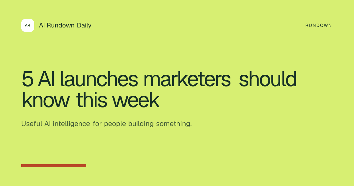 AI Rundown Daily guide cover for 5 AI launches marketers should know this week
